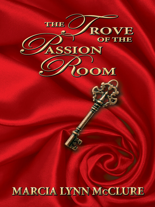 Title details for The Trove of the Passion Room by Marcia Lynn McClure - Available